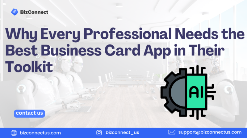 Why Every Professional Needs the Best Business Card App in Their Toolkit